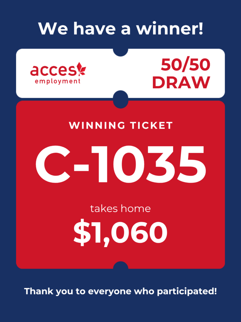 We have a winner! ACCES Employment 50/50 Draw winning ticket C-1035 takes home $1,060.